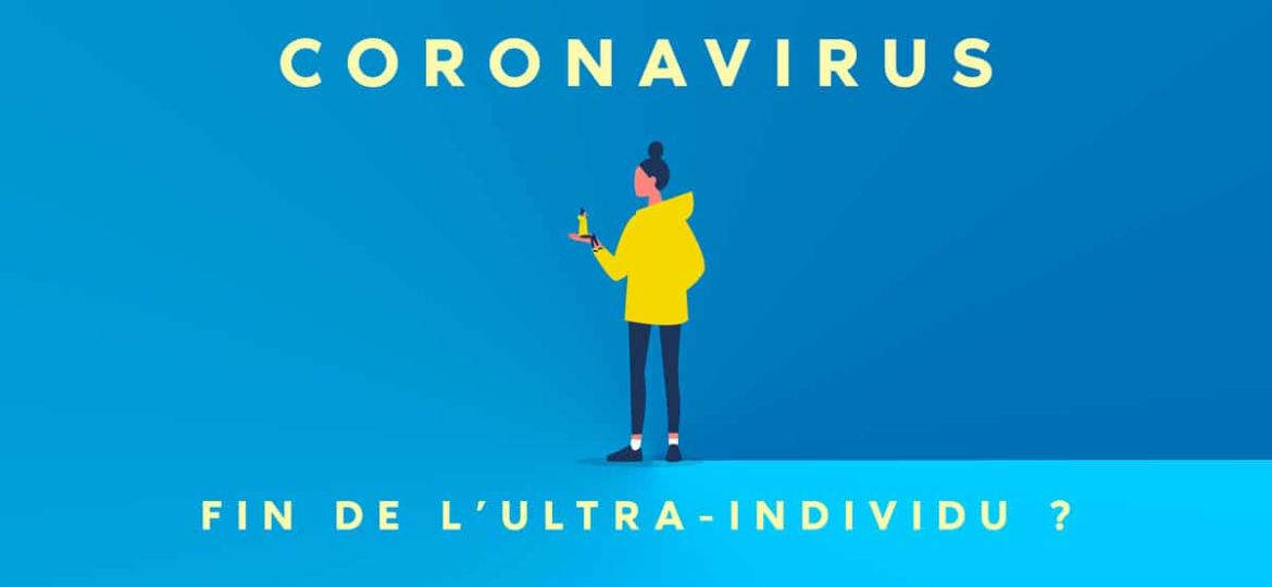 Coronavirus : fin de l'ultra individu ?