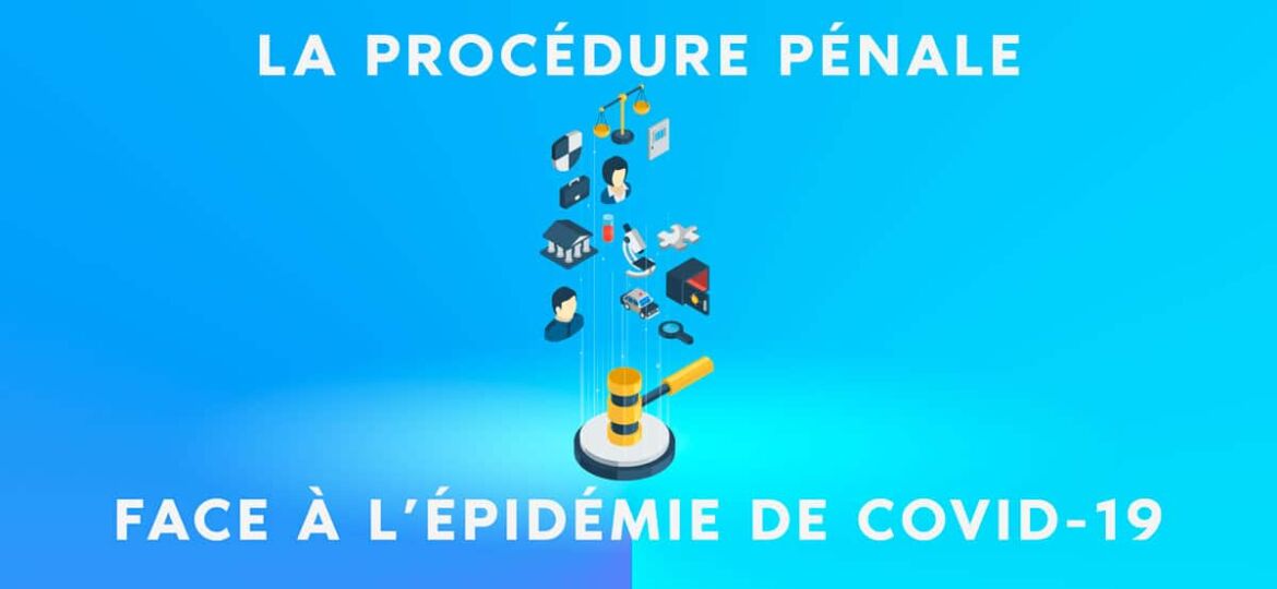 Procédure pénale face à l'état d'urgence sanitaire COVID-19 coronavirus