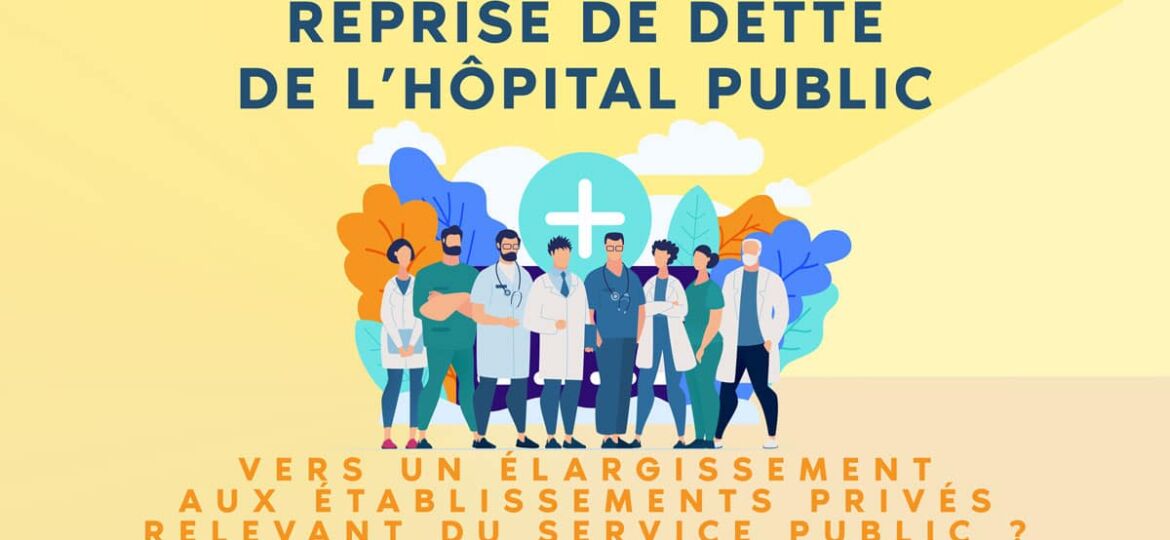 Reprise de la dette de l'hôpital puis élargie aux établissements de santé privés ?