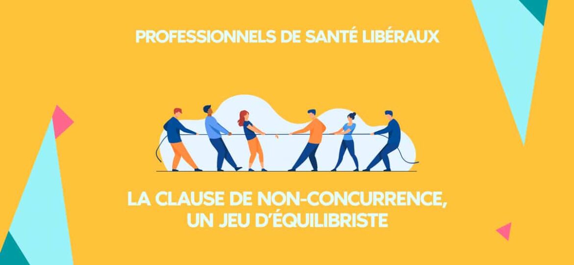 La clause de non-concurrence : un jeu d'équilibriste pour les professionnels de santé libéraux
