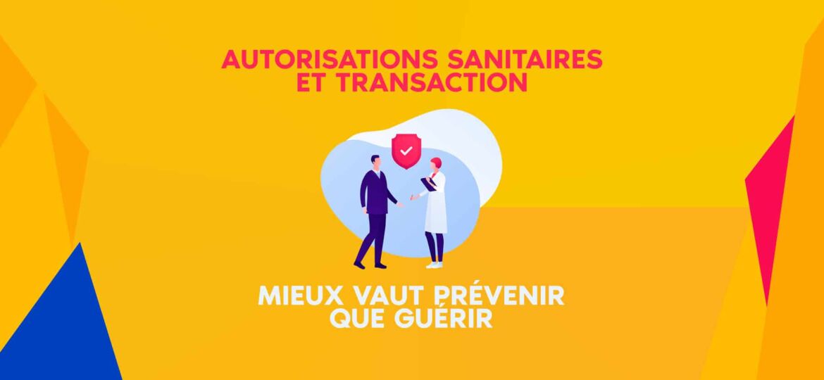 Autorisations sanitaires et transaction