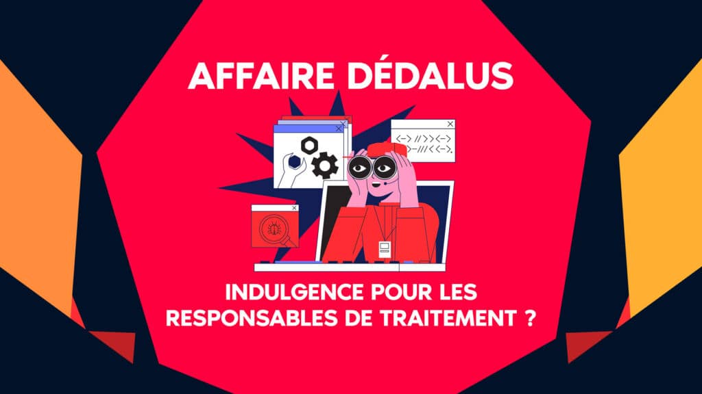 Affaire DÉDALUS : Indulgence pour les responsables de traitement