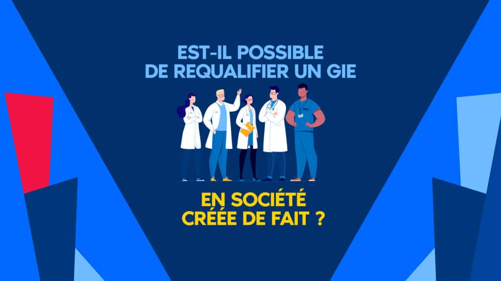 Déqualification d'un GIE en société créée de fait