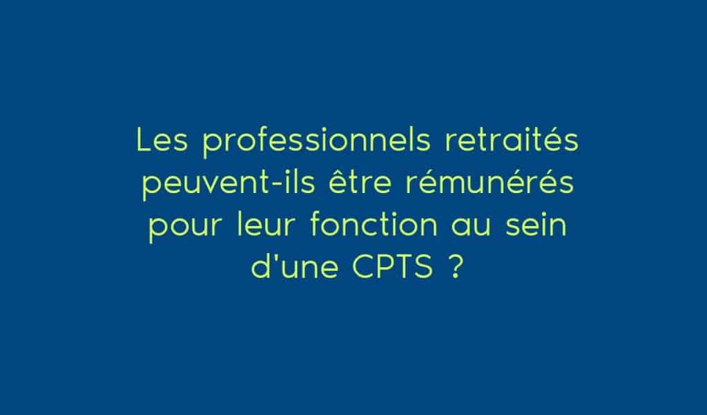 Les professionnels retraités peuvent-ils être rémunérés pour leur fonction au sein d'une MSP ?