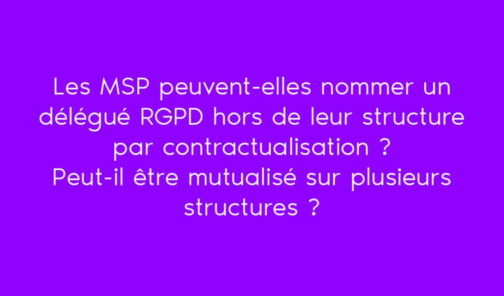 Est-il possible pour une maison de santé de nommer un DPO hors de leur structure ?