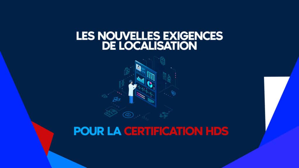 Les nouvelles exigences de localisation pour la certification HDS
