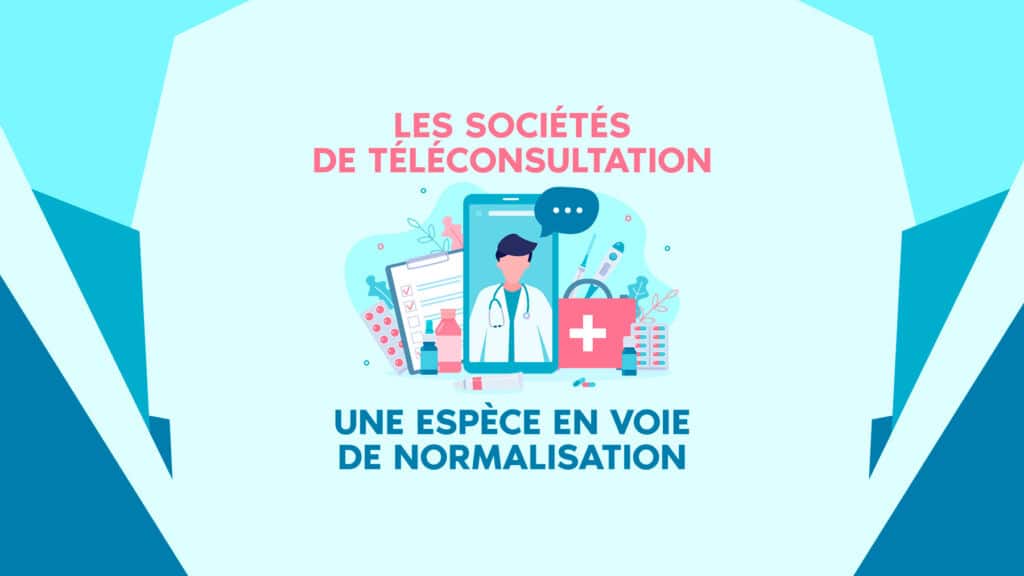 Les sociétés de téléconsultation : une espèce en voie de normalisation