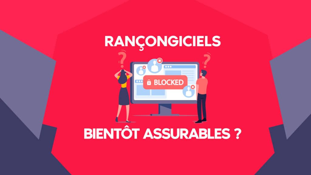 ransomware-rancongiciel-bientot-assurable