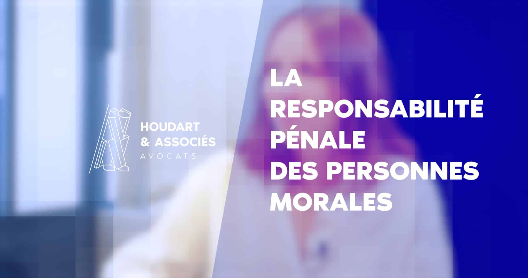 La responsabilité pénale des personnes morales