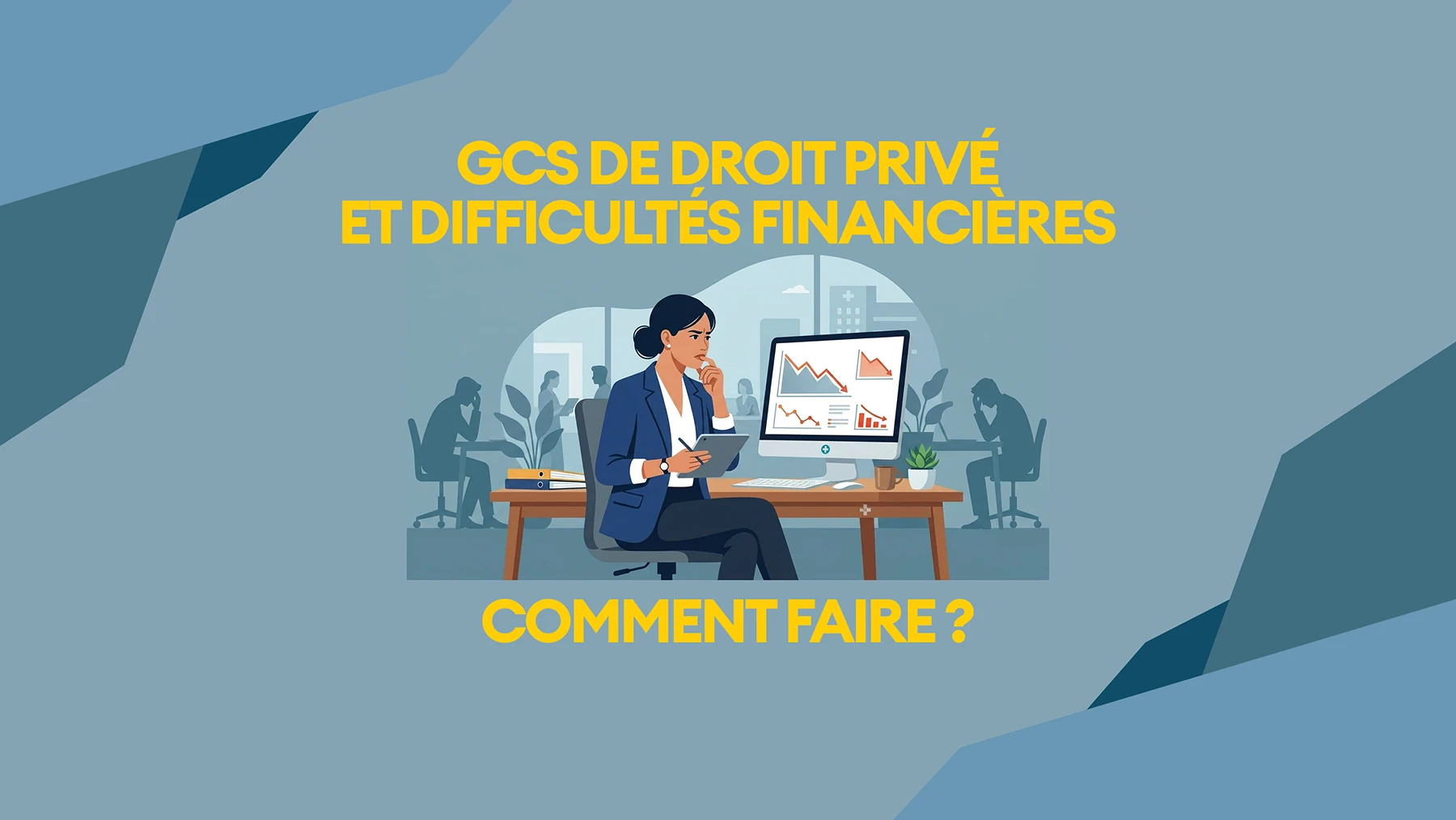 8 GCS difficulte financiere