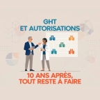 2 GHT et autorisations 10 ans apres tout reste a faire copie
