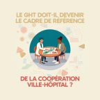 5 Le GHT cadre de reference de la cooperation ville hopital copie
